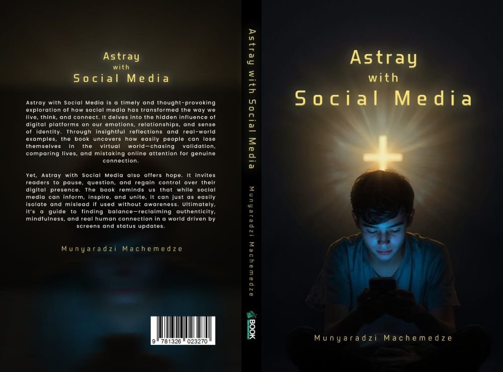 Is Social Media Stealing Your Soul? Munyaradzi Machemedze's 'Astray with Social Media' Reveals the Truth
