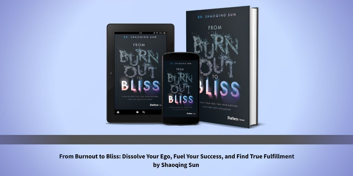 How Dr. Shaoqing Sun’s From Burnout to Bliss Approaches Leadership and Burnout