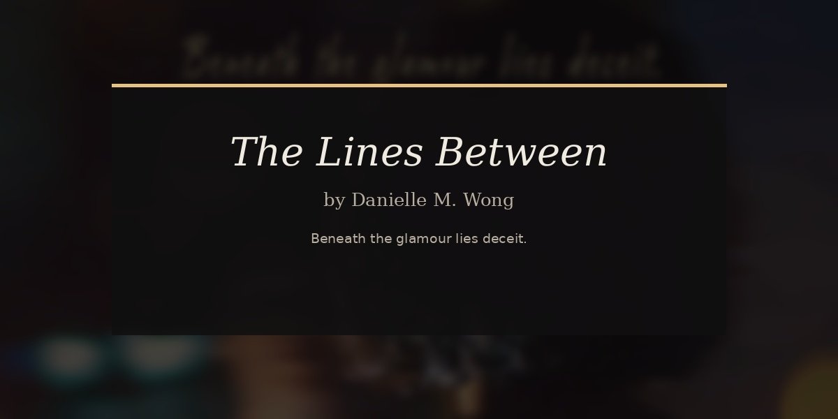 What Danielle M. Wong Does With Hollywood in The Lines Between Nobody Else Has Quite Managed to Do Before