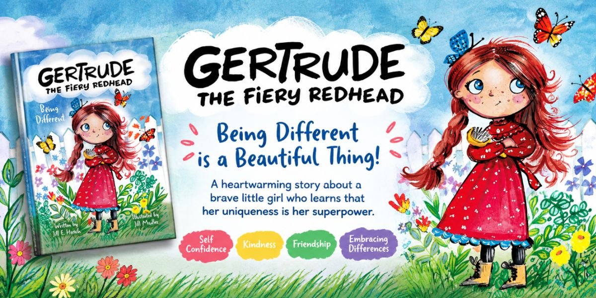 Gertrude the Fiery Redhead: Being Different, The Story of a Girl Who Refused to Let Difference Define Her
