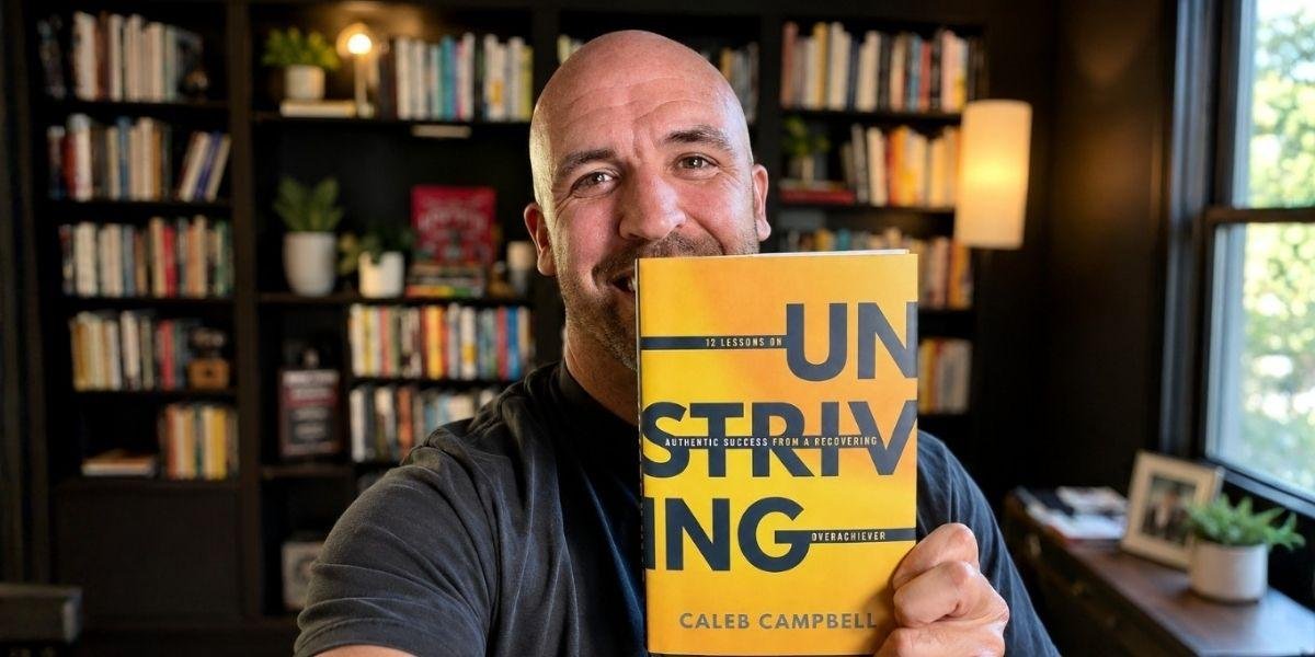 10 Signs Your Success Formula Has Stopped Working, According to Unstriving Author Caleb Campbell